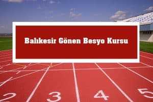 2023 Balıkesir Gönen Besyo Kursu – Gönen Besyo Hazırlık Kursu