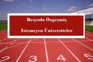 2023- Besyoda Özgeçmiş İstemeyen Üniversiteler – BESYO Bilgi