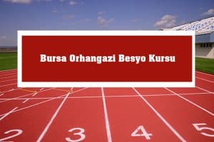 2023 Bursa Orhangazi Besyo Kursu – Orhangazi Besyo Hazırlık Kursu