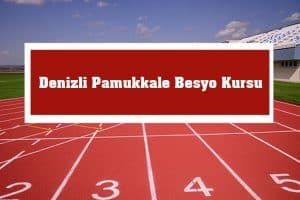 2023 Denizli Pamukkale Besyo Kursu – Pamukkale Besyo Hazırlık Kursu