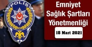 Emniyet Teşkilatı Sağlık Şartları Yönetmeliğinde Değişiklik (18 Mart 2021)