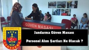 Jandarma Güven Masası Personel Alım Şartları Ne Olacak ?