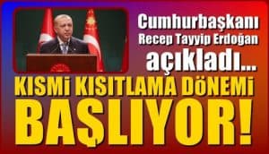 Cumhurbaşkanı Erdoğan Kısmi Kapanmanın Detaylarını Açıkladı.
