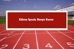 2023 Edirne İpsala Besyo Kursu -İpsala Besyo Hazırlık Kursu