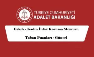 2023 Erkek – Kadın İnfaz Koruma Memuru Taban Puanları – Güncel