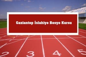 2023 Gaziantep İslahiye Besyo Kursu – İslahiye Besyo Hazırlık Kursu