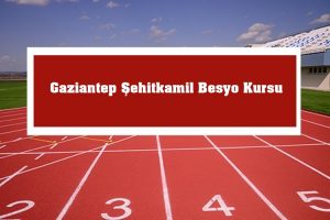 2023 Gaziantep Şehitkamil Besyo Kursu – Şehitkamil Besyo Hazırlık Kursu