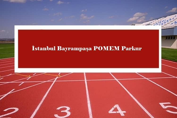 Istanbul Bayrampasa POMEM Parkur