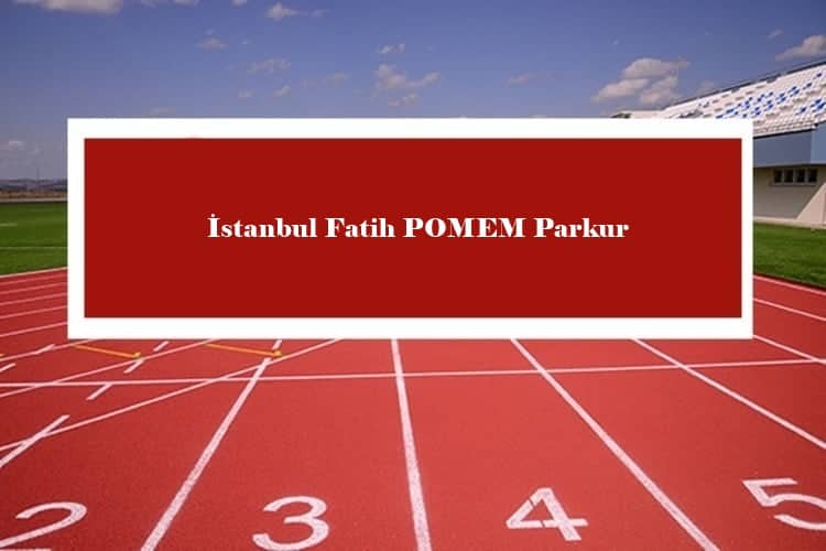 Istanbul Fatih POMEM Parkur