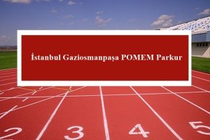 2023 İstanbul Gaziosmanpaşa POMEM Parkur – Gaziosmanpaşa POMEM Hazırlık Kursu