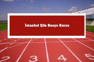 2023 İstanbul Şile Besyo Kursu – Şile Besyo Hazırlık Kursu