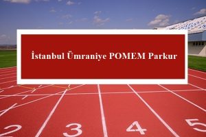 2023 İstanbul Ümraniye POMEM Parkur – Ümraniye POMEM Hazırlık Kursu