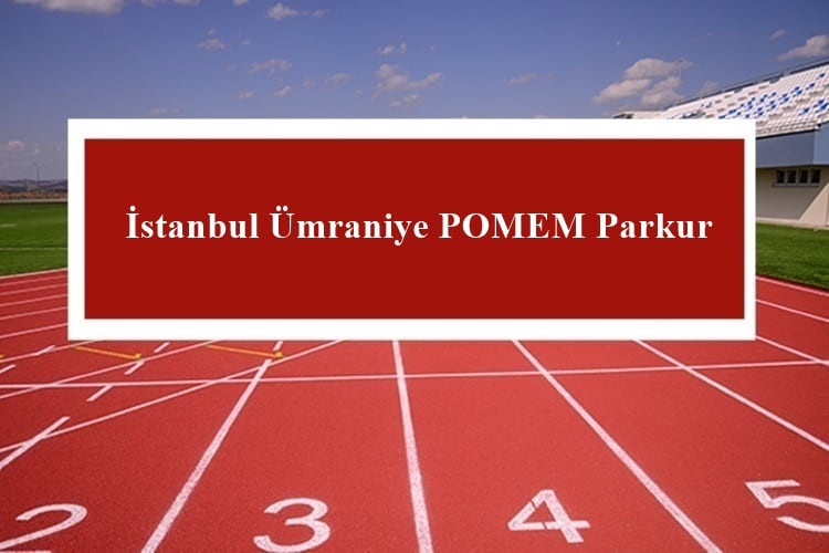 Istanbul Umraniye POMEM Parkur