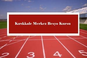 2023 Kırıkkale Merkez Besyo Kursu – Merkez Besyo Hazırlık Kursu