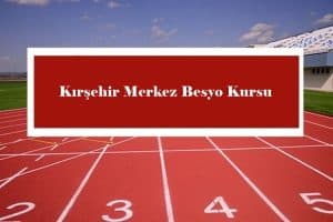 2023 Kırşehir Merkez Besyo Kursu – Merkez Besyo Hazırlık Kursu