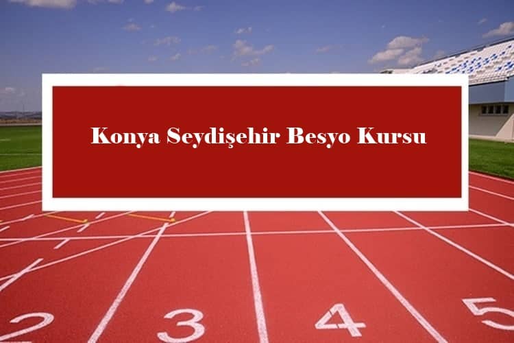  Konya Seydişehir Besyo Kursu