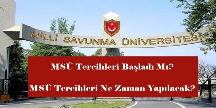 MSÜ Tercihleri Başladı Mı? MSÜ Tercihleri Ne Zaman Yapılacak?