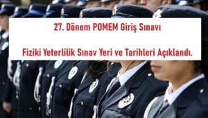 27. Dönem POMEM Giriş Sınavı Fiziki Yeterlilik Sınav Yeri ve Tarihleri Açıklandı.