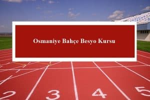 Osmaniye Bahçe Besyo Kursu – Bahçe Besyo Hazırlık Kursu