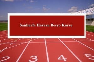 2023 Şanlıurfa Harran Besyo Kursu – Harran Besyo Hazırlık Kursu