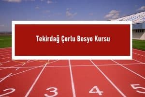 2023 Tekirdağ Çorlu Besyo Kursu – Çorlu Besyo Hazırlık Kursu