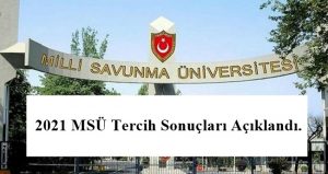 2021 MSÜ Tercih Sonuçları Açıklandı. 2’nci Seçim Aşama Tercih Sonuçları