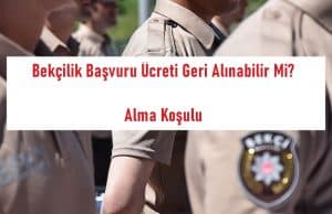 Bekçilik Başvuru Ücreti Geri Alınabilir Mi? Alma Koşulu