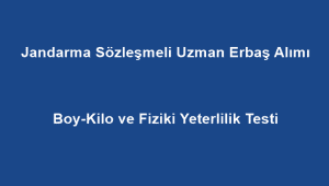 Jandarma Sözleşmeli Uzman Erbaş Alımı Boy-Kilo ve Fiziki Yeterlilik Testi