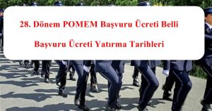 28. Dönem POMEM Başvuru Ücreti Belli Oldu – Başvuru Ücreti Yatırma Tarihleri