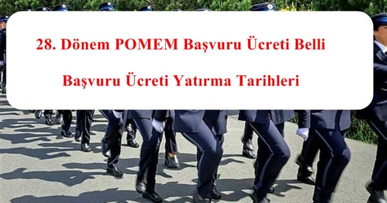 28. Dönem POMEM Başvuru Ücreti Belli Oldu – Başvuru Ücreti Yatırma Tarihleri