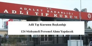Adli Tıp Kurumu Başkanlığı 124 Sözleşmeli Personel Alımı Yapılacak