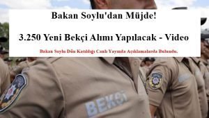 Bakan Soylu’dan Müjde! 3.250 Yeni Bekçi Alımı Yapılacak