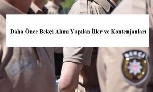 Daha Önce Bekçi Alımı Yapılan İller ve Kontenjanları