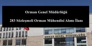 Orman Genel Müdürlüğü 283 Sözleşmeli Orman Mühendisi Alımı İlanı