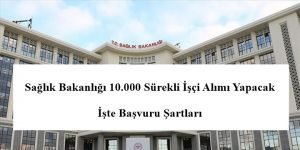 Sağlık Bakanlığı 10.000 Sürekli İşçi Alımı Yapacak – İşte Başvuru Şartları
