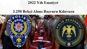 2022 Yılı Emniyet 3.250 Bekçi Alımı Başvuru Kılavuzu
