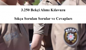 3.250 Bekçi Alımı Kılavuzu İle Sıkça Sorulan Sorular ve Cevapları