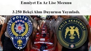Emniyet En Az Lise Mezunu 3.250 Bekçi Alım Duyurusu Yayınladı.