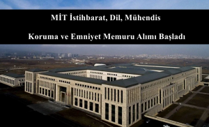 MİT İstihbarat, Dil, Mühendis, Koruma ve Emniyet Memuru Alımı Başladı