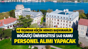 Boğaziçi Üniversitesi 140 Sözleşmeli Personel Alımı – Başvuru Formu