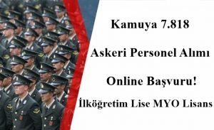 Kamuya 7.818 Askeri Personel Alımı Online Başvuru! İlköğretim Lise MYO Lisans