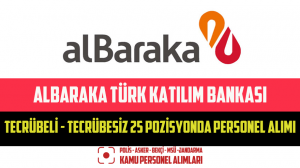Albaraka Türk Katılım Bankası Tecrübeli – Tecrübesiz 25 Pozisyonda Personel Alımı Yapıyor