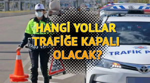 Ankara Dikkat! Bugün Bu Yollar Trafiğe Kapalı Olacak