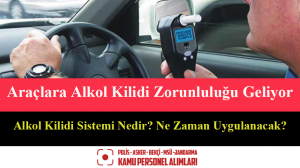 Araçlara Alkol Kilidi Zorunluluğu Geliyor: Alkol Kilidi Sistemi Nedir? Ne Zaman Uygulanacak?