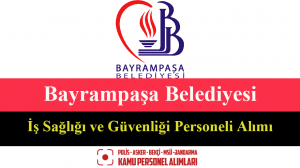 Bayrampaşa Belediyesi İş Sağlığı ve Güvenliği Personeli Alımı