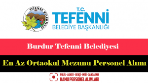 Burdur Tefenni Belediyesi En Az Ortaokul Mezunu Personel Alımı Yapacak