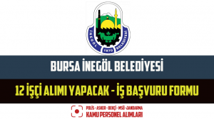 Bursa İnegöl Belediyesi 12 İşçi Alımı Yapacak – İş Başvuru Formu