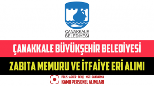 Çanakkale Büyükşehir Belediyesi Zabıta Memuru ve İtfaiye Eri Alımı Yapacak