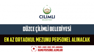 Düzce Çilimli Belediyesi En Az Ortaokul Mezunu Personel Alınacak