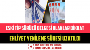 Eski Tip Sürücü Belgesi Olanlar Dikkat: Ehliyet Yenileme Süresi Uzatıldı